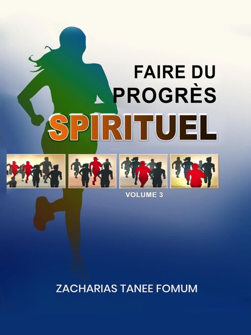 Title details for Faire du Progrès Spirituel, Volume 3 by Zacharias Tanee Fomum - Available